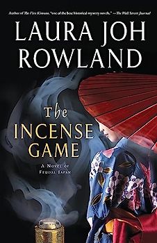The INCENSE GAME: A Novel of Feudal Japan (Sano Ichiro, 16)