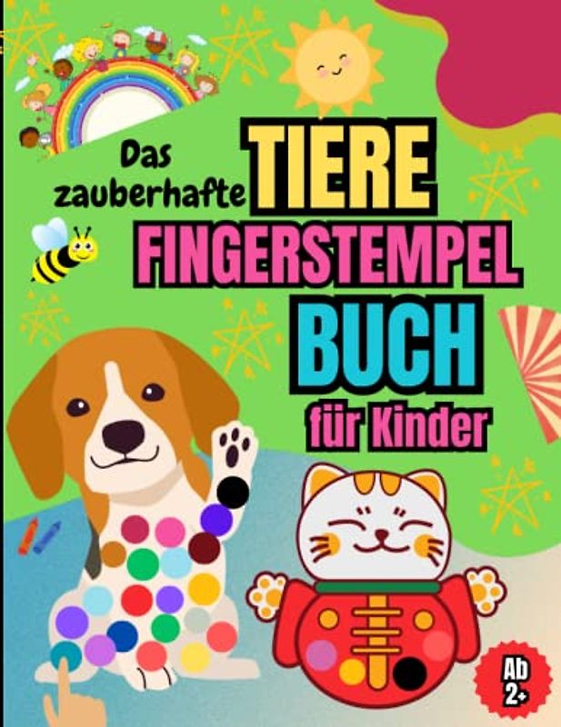 Das Zauberhafte Tiere Fingerstempelbuch ab 2+: Kreative Fingerabdruck-Kunst für Kinder