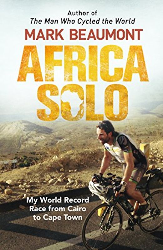 Africa Solo: My World Record Race from Cairo to Cape Town