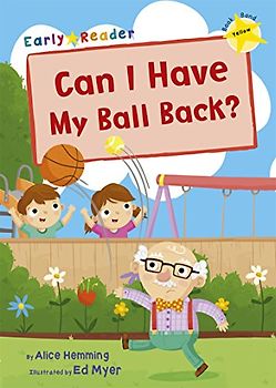 Can I Have my Ball Back?: (Yellow Early Reader) (Yellow Band)