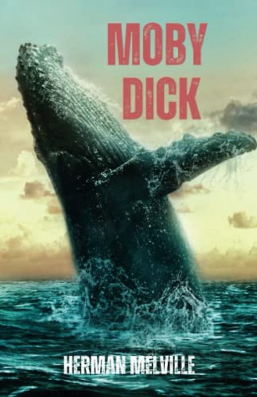 Moby Dick: A Herman Melville Epic Novel (Annotated)