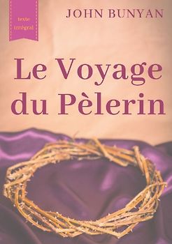 Le Voyage du Pèlerin (texte intégral de 1773)