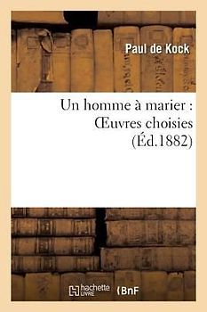 Un Homme À Marier: Oeuvres Choisies