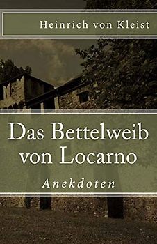 Das Bettelweib von Locarno. Anekdoten (Klassiker der Weltliteratur, Band 44)
