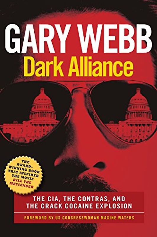 Dark Alliance: Movie Tie-In Edition: The CIA, the Contras, and the Cocaine Explosion: The CIA, the Contras, and the Crack Cocaine Explosion