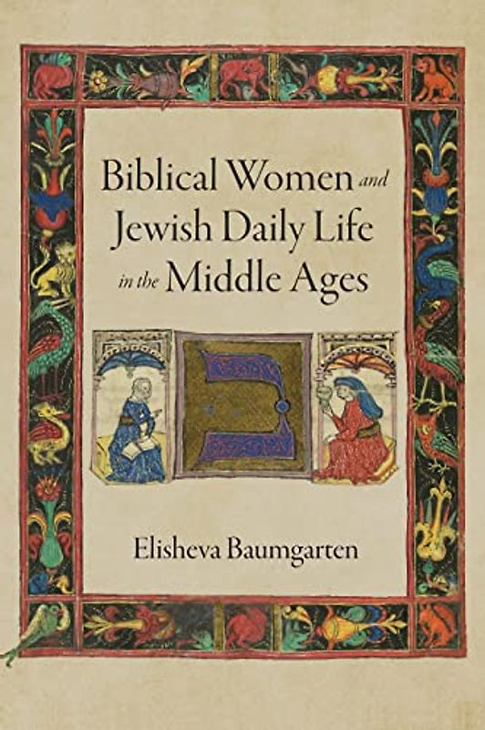 Biblical Women and Jewish Daily Life in the Middle Ages