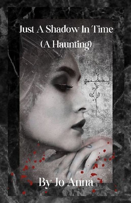 Just A Shadow In Time (A Haunting)