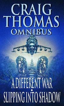 A Different War: AND Slipping into Shadow (Craig Thomas omnibus)