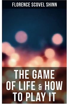 The Game of Life & How to Play It