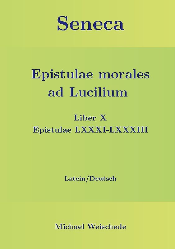 Seneca - Epistulae morales ad Lucilium - Liber X Epistulae LXXXI - LXXXIII