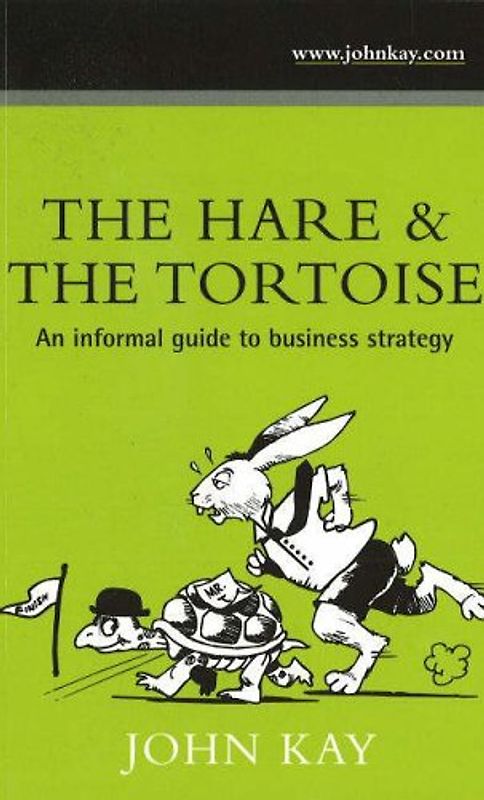 The Hare and the Tortoise: An Informal Guide to Business Strategy