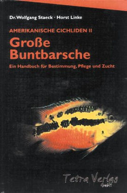 Amerikanische Cichliden II - Grosse Buntbarsche. Ein Handbuch für Bestimmung, Pflege und Zucht