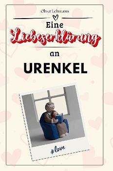 Eine Liebeserklärung an Urenkel