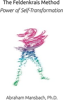 The Feldenkrais Method: Power of Self-Transformation