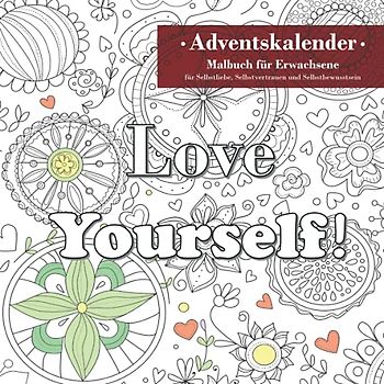 Adventskalender: Malbuch für Erwachsene für Selbstliebe, Selbstvertrauen und Selbstbewusstsein: 24 Ausmalbilder mit liebevollen Affirmationen und ... einen positiven Selbstwert - ideales Geschenk
