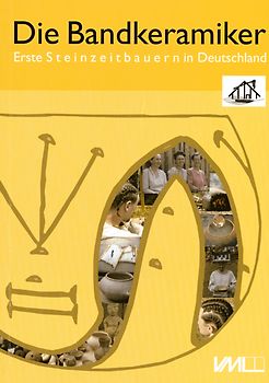 Die Bandkeramiker. Erste Steinzeitbauern in Deutschland