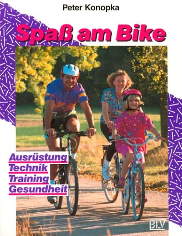 Spass am Bike. Ausrüstung, Technik, Training, Gesundheit