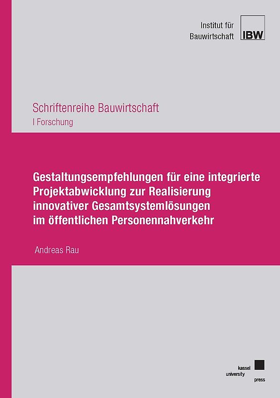 Gestaltungsempfehlungen für eine integrierte Projektabwicklung zur Realisierung innovativer Gesamtsystemlösungen im öffentlichen Personennahverkehr