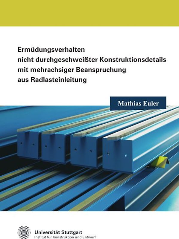 Ermüdungsverhalten nicht durchgeschweißter Konstruktionsdetails mit mehrachsiger Beanspruchung aus Radlasteinleitung