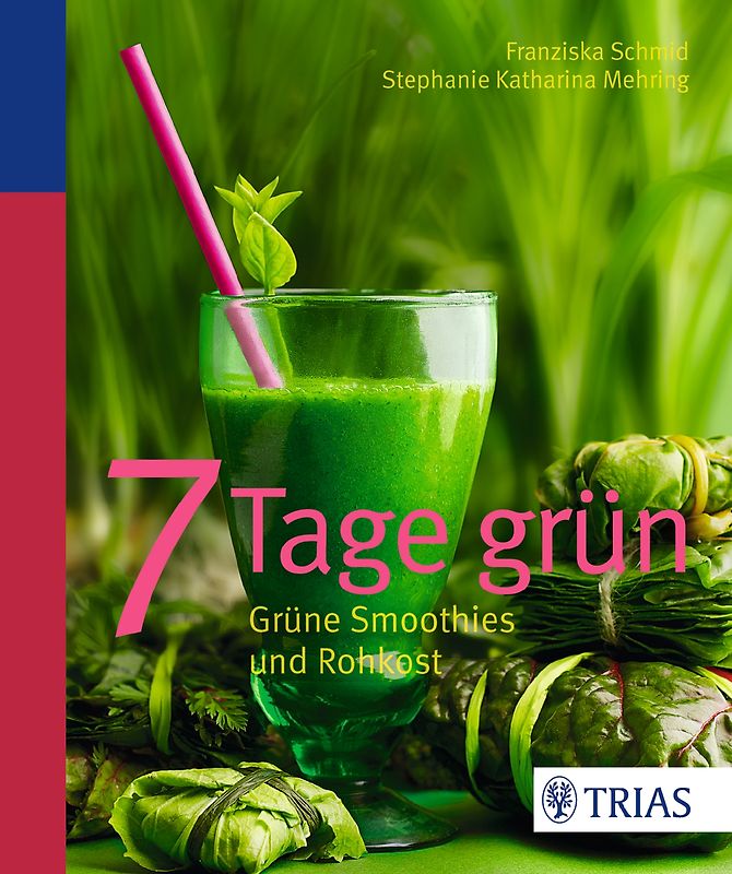7 Tage grün. Grüne Smoothies und Rohkost