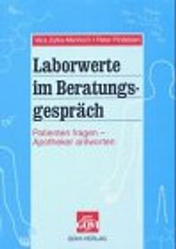 Patienten fragen - Apotheker antworten. Die Interpretation von Laborwerten für Apotheker zur Beratung von Patienten