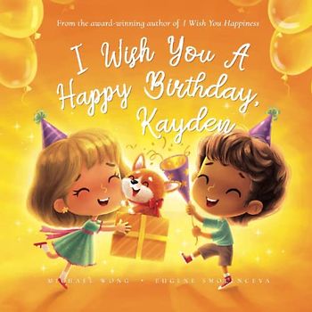 I Wish You A Happy Birthday, Kayden (The Unconditional Love for Kayden Series, Band 4)