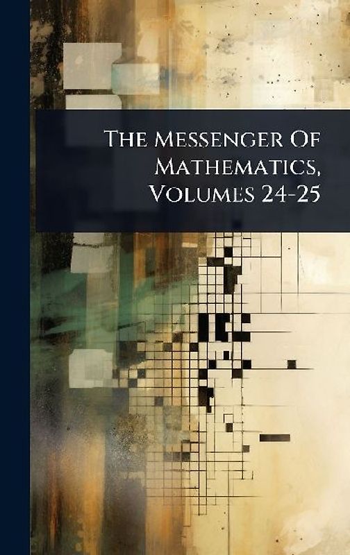 The Messenger Of Mathematics, Volumes 24-25