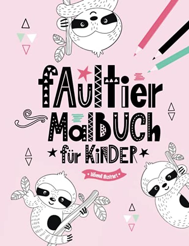 Faultier Malbuch für Kinder | liebevoll illustriert: Kreativbuch mit Ausmalseiten im Skandi-Stil zur Entspannung und Förderung der Feinmotorik | ... und zur Ruhe kommen | Din A4+ (8,5 x 11 inch)