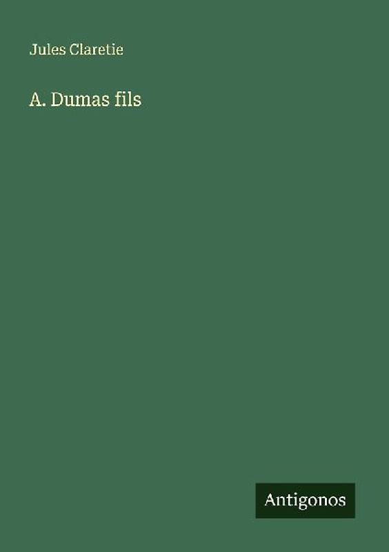A. Dumas fils