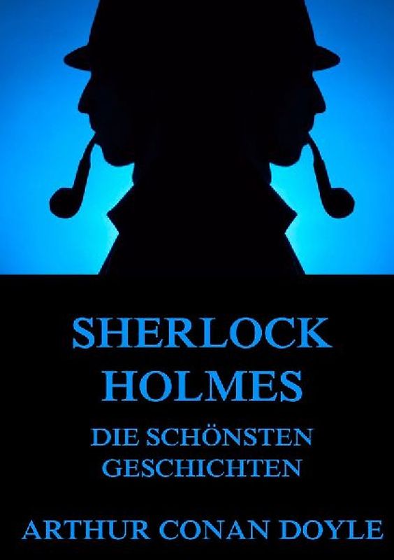 Sherlock Holmes - Die schönsten Geschichten