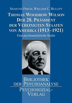Thomas Woodrow Wilson -  Der 28. Präsident der Vereinigten Staaten von Amerika (1913–1921)