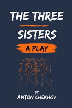 The Three Sisters: A Play