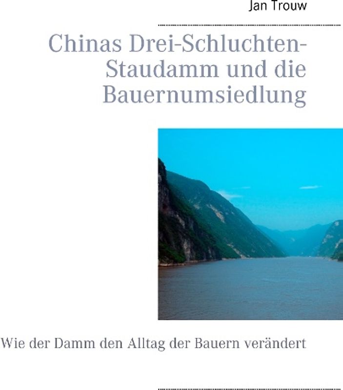 Chinas Drei-Schluchten-Staudamm und die Bauernumsiedlung