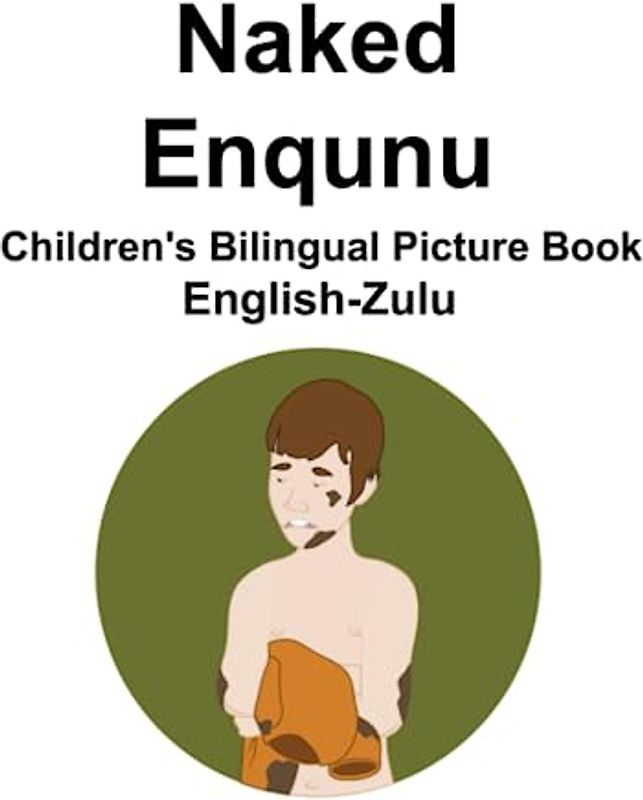 English-Zulu Naked / Enqunu Children's Bilingual Picture Book