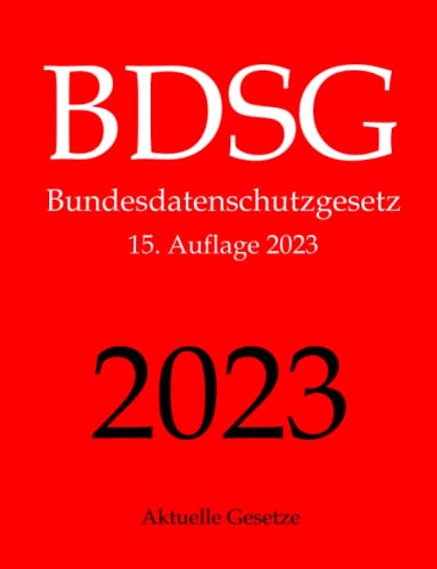 BDSG, Bundesdatenschutzgesetz, Aktuelle Gesetze