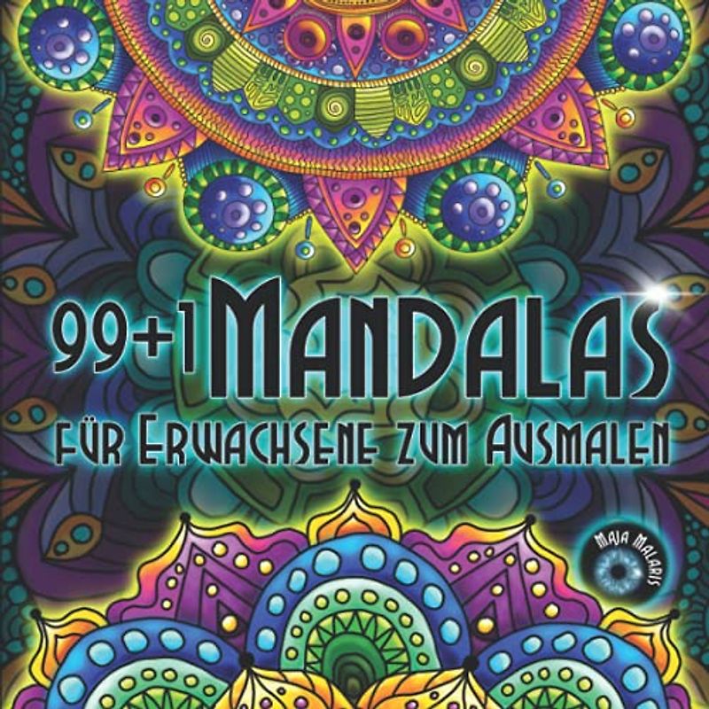 99+1 Mandalas zum Ausmalen: Meditativer Zeitvertreib zum Stressabbau. Zauberhafte Malvorlagen bieten Erwachsenen Entspannung und lassen die Hektik des Alltags vergessen.