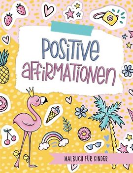 Positive Affirmationen - Malbuch für Kinder