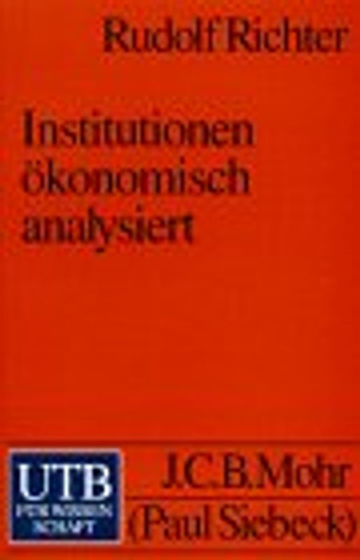 Institutionen ökonomisch analysiert. Zur jüngeren Entwicklung auf einem Gebiet der Wirtschaftstheorie