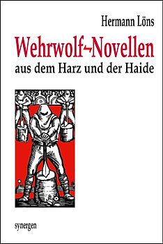 Wehrwolf-Novellen aus dem Harz und der Haide