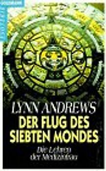 Der Flug des siebten Mondes. Die Lehren der Medizinfrau
