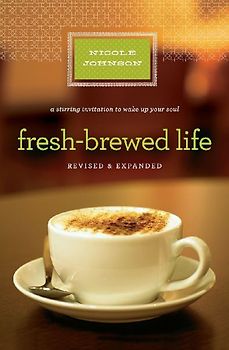 Fresh-Brewed Life Revised and Updated