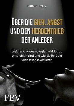 Über die Gier, die Angst und den Herdentrieb der Anleger