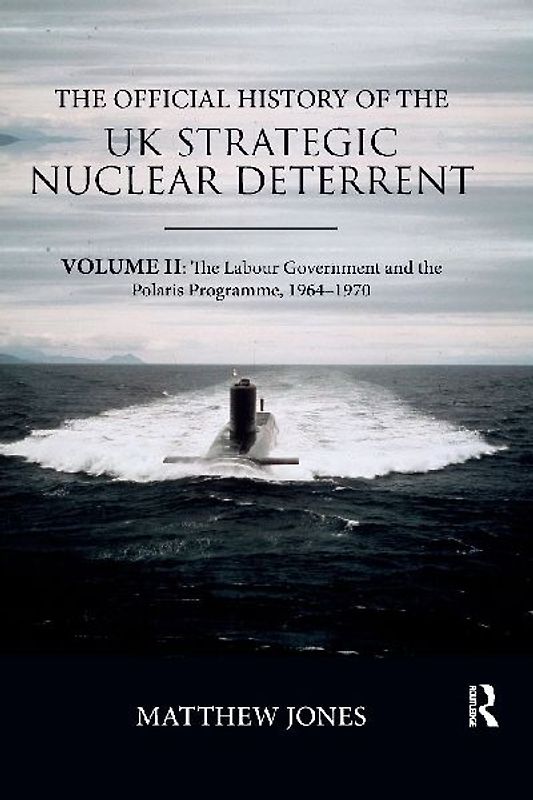 The Official History of the UK Strategic Nuclear Deterrent