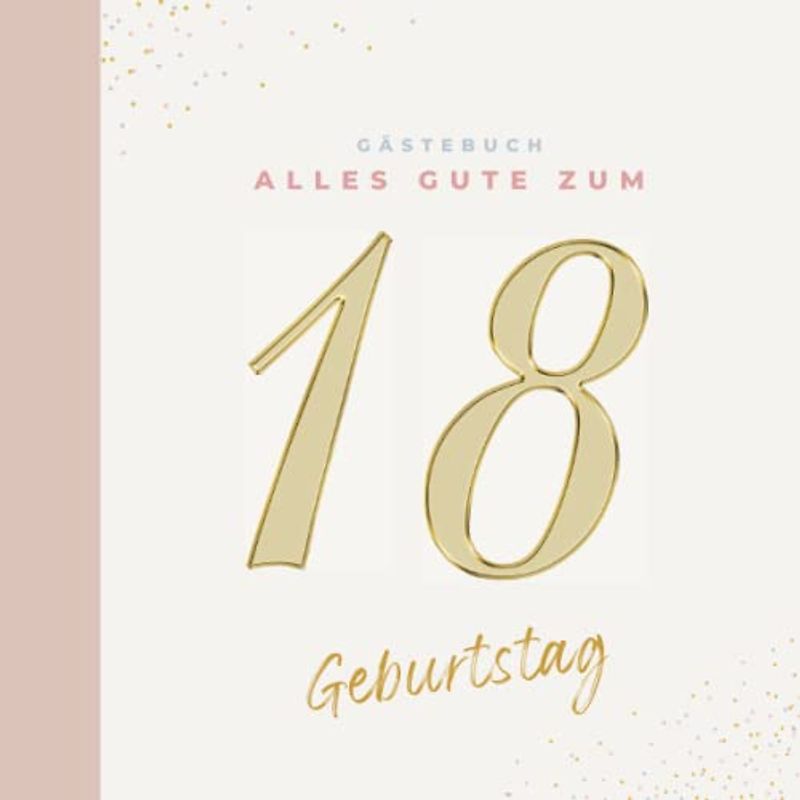 Gästebuch 18 Geburtstag: Buch zum Eintragen für Glückwünsche und die schönsten Fotos I Geschenk für Mädchen oder Junge I Geschenkidee 18. Geburtstag