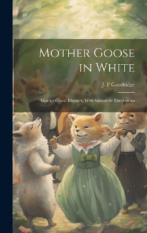 Mother Goose in White: Mother Goose Rhymes, With Silhouette Illustrations