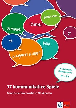 77 kommunikative Spiele: Spanische Grammatik in 10 Minuten