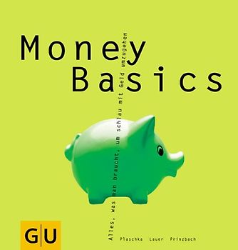 Money Basics. Alles, was man braucht, um schlau mit Geld umzugehen