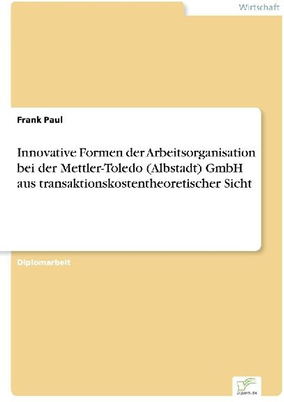 Innovative Formen der Arbeitsorganisation bei der Mettler-Toledo (Albstadt) GmbH aus transaktionskostentheoretischer Sicht