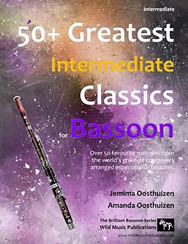 50+ Greatest Intermediate Classics for Bassoon: Instantly recognisable tunes by the world's greatest composers arranged for the intermediate bassoon player.