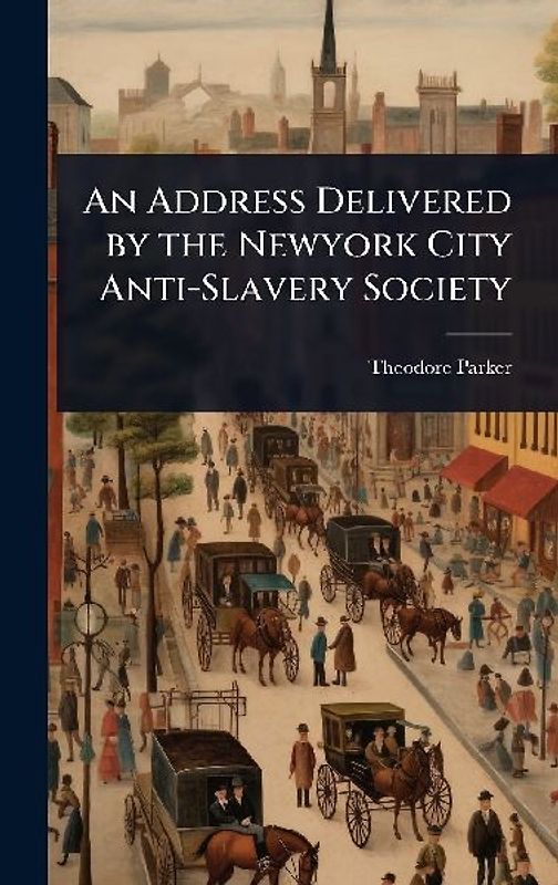 An Address Delivered by the Newyork City Anti-Slavery Society